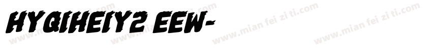 HYQiHeiY2 EEW字体转换